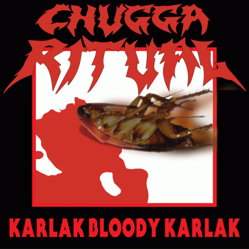 Chugga Ritual : Karlak Bloody Karlak